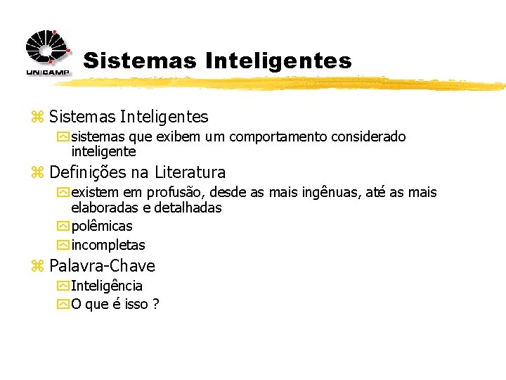 Sistemas Inteligentes z Sistemas Inteligentes y sistemas que exibem um comportamento considerado inteligente z