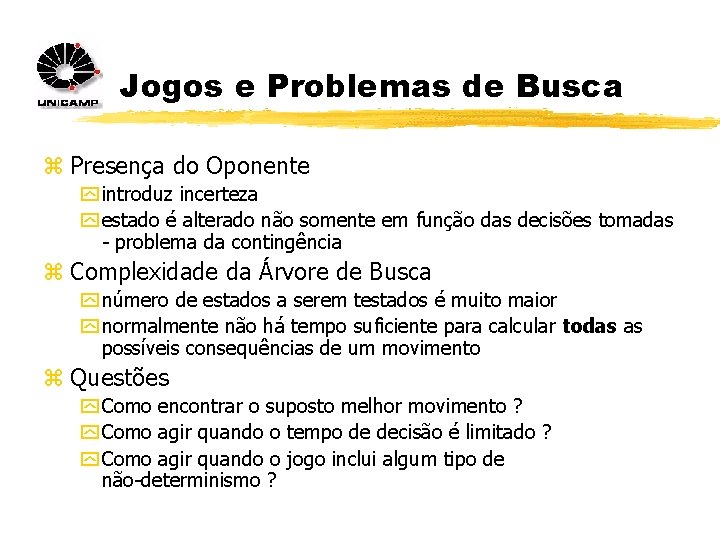 Jogos e Problemas de Busca z Presença do Oponente y introduz incerteza y estado