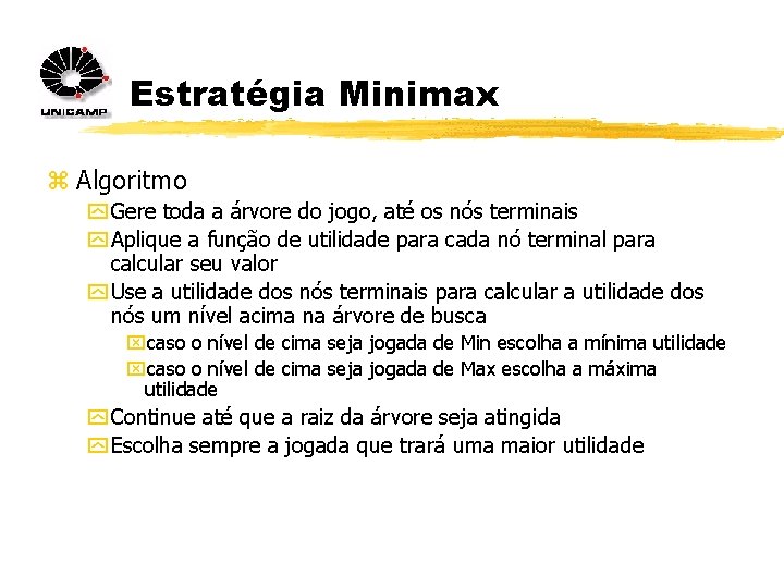 Estratégia Minimax z Algoritmo y Gere toda a árvore do jogo, até os nós