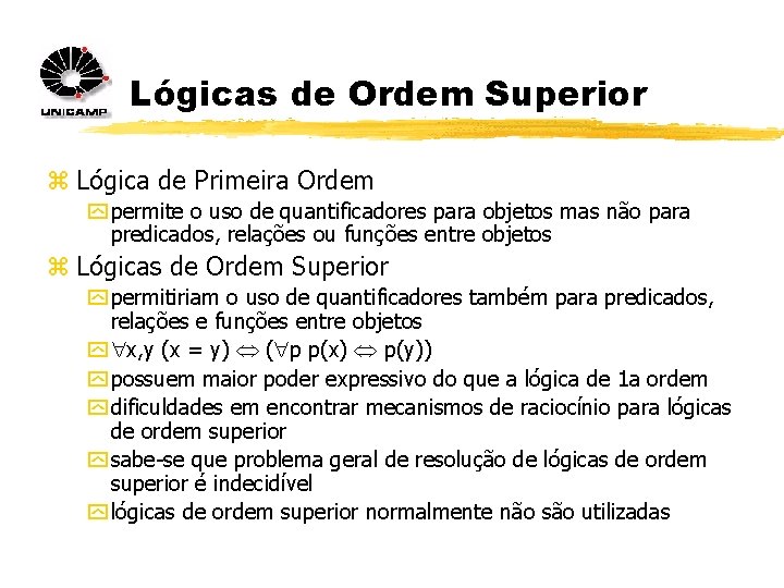 Lógicas de Ordem Superior z Lógica de Primeira Ordem y permite o uso de