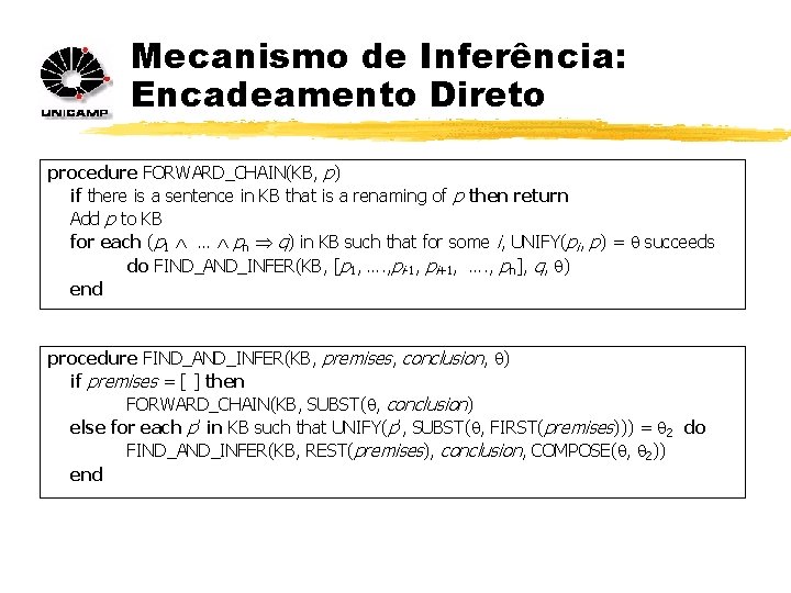 Mecanismo de Inferência: Encadeamento Direto procedure FORWARD_CHAIN(KB, p) if there is a sentence in