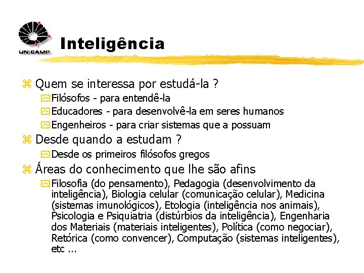 Inteligência z Quem se interessa por estudá-la ? y Filósofos - para entendê-la y