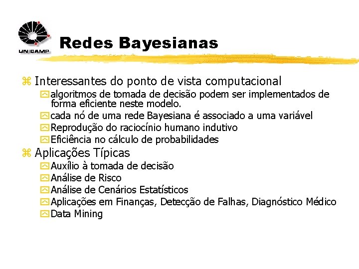 Redes Bayesianas z Interessantes do ponto de vista computacional y algoritmos de tomada de