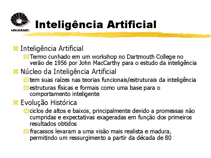 Inteligência Artificial z Inteligência Artificial y Termo cunhado em um workshop no Dartmouth College