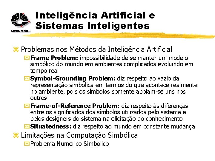 Inteligência Artificial e Sistemas Inteligentes z Problemas nos Métodos da Inteligência Artificial y Frame