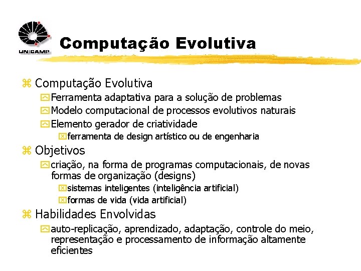 Computação Evolutiva z Computação Evolutiva y Ferramenta adaptativa para a solução de problemas y