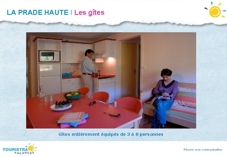 LA PRADE HAUTE I Les gîtes Gîtes entièrement équipés de 3 à 8 personnes LA PRADE HAUTE I Les gîtes Gîtes entièrement équipés de 3 à 8 personnes