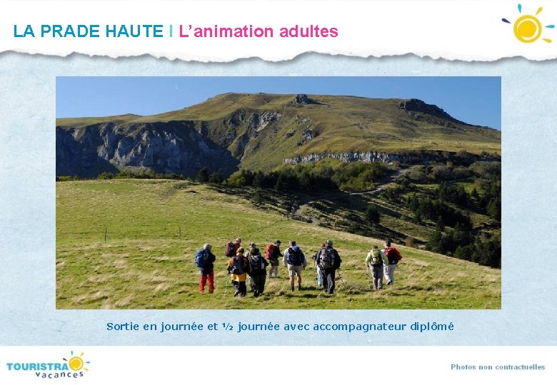 LA PRADE HAUTE I L’animation adultes Sortie en journée et ½ journée avec accompagnateur LA PRADE HAUTE I L’animation adultes Sortie en journée et ½ journée avec accompagnateur