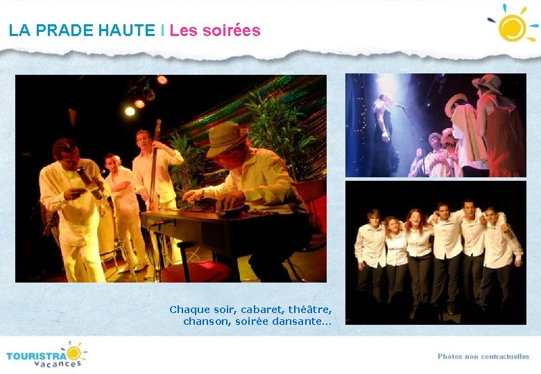 LA PRADE HAUTE I Les soirées Chaque soir, cabaret, théâtre, chanson, soirée dansante… LA PRADE HAUTE I Les soirées Chaque soir, cabaret, théâtre, chanson, soirée dansante…