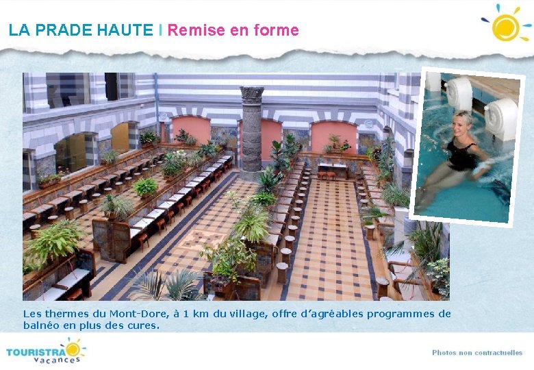 LA PRADE HAUTE I Remise en forme Les thermes du Mont-Dore, à 1 km LA PRADE HAUTE I Remise en forme Les thermes du Mont-Dore, à 1 km