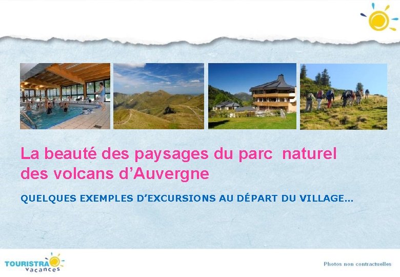 La beauté des paysages du parc naturel des volcans d’Auvergne QUELQUES EXEMPLES D’EXCURSIONS AU La beauté des paysages du parc naturel des volcans d’Auvergne QUELQUES EXEMPLES D’EXCURSIONS AU