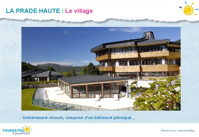 LA PRADE HAUTE I Le village Entièrement rénové, composé d’un bâtiment principal… LA PRADE HAUTE I Le village Entièrement rénové, composé d’un bâtiment principal…