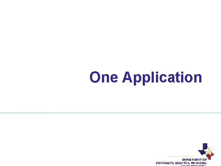 One Application DEPARTMENT OF CONTRACTS, GRANTS & FINANCIAL 