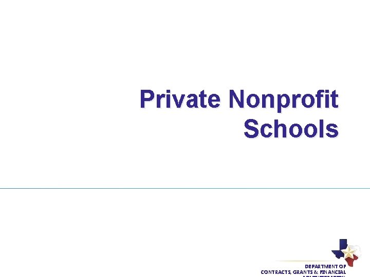 Private Nonprofit Schools DEPARTMENT OF CONTRACTS, GRANTS & FINANCIAL 