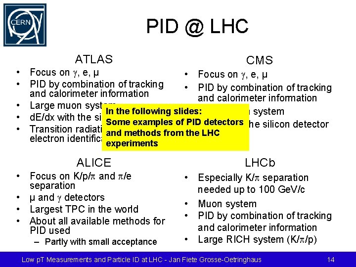 PID @ LHC ATLAS CMS • Focus on g, e, µ • PID by