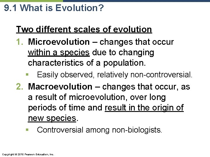 9. 1 What is Evolution? Two different scales of evolution 1. Microevolution – changes