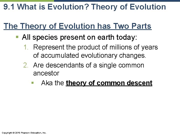 9. 1 What is Evolution? Theory of Evolution has Two Parts § All species