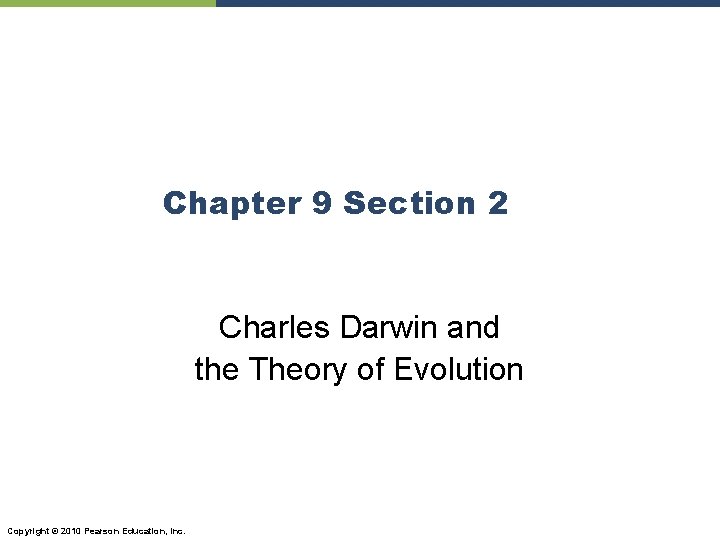 Chapter 9 Section 2 Charles Darwin and the Theory of Evolution Copyright © 2010