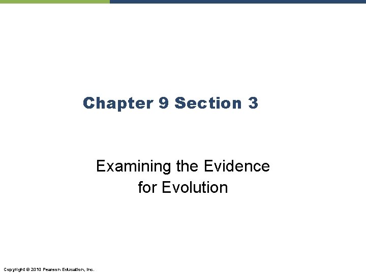 Chapter 9 Section 3 Examining the Evidence for Evolution Copyright © 2010 Pearson Education,