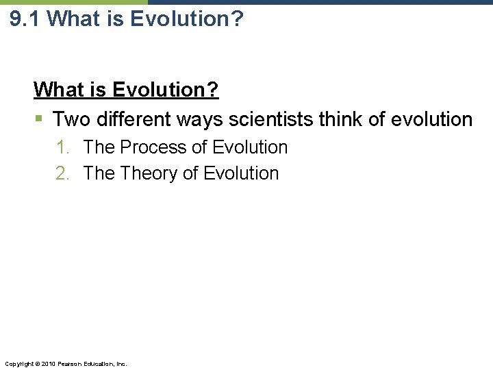 9. 1 What is Evolution? § Two different ways scientists think of evolution 1.