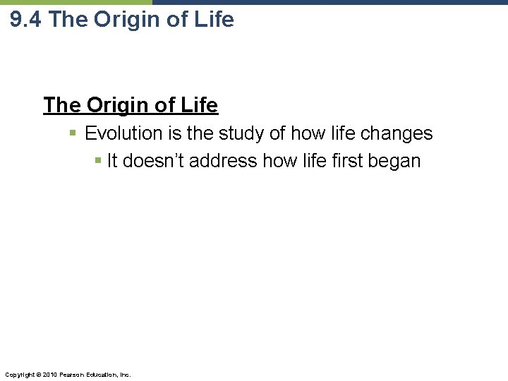 9. 4 The Origin of Life § Evolution is the study of how life
