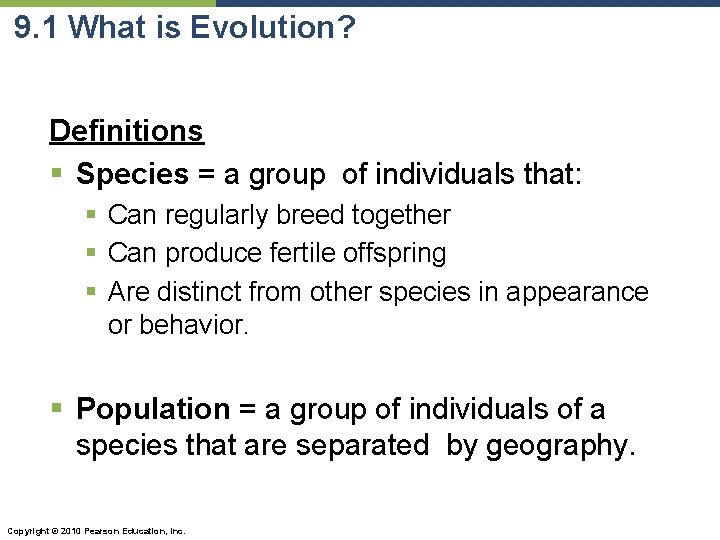 9. 1 What is Evolution? Definitions § Species = a group of individuals that: