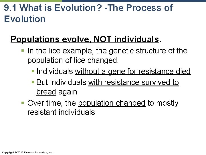 9. 1 What is Evolution? -The Process of Evolution Populations evolve, NOT individuals. §