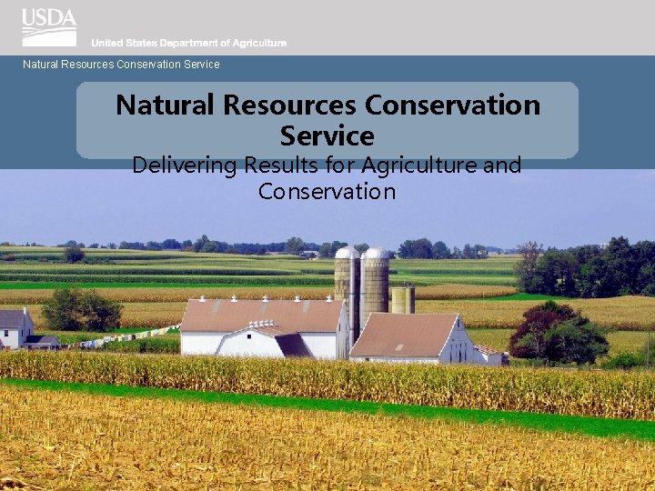 Natural Resources Conservation Service Delivering Results for Agriculture and Conservation 