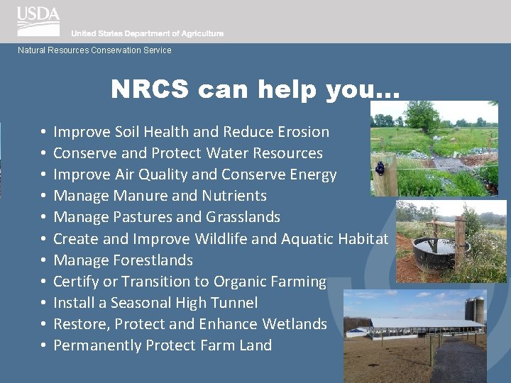 Natural Resources Conservation Service NRCS can help you. . . • • • Improve