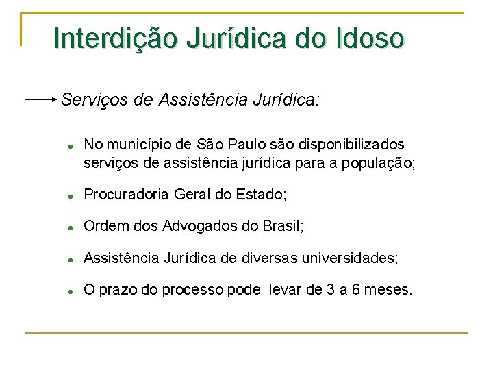 Interdição Jurídica do Idoso Serviços de Assistência Jurídica: No município de São Paulo são