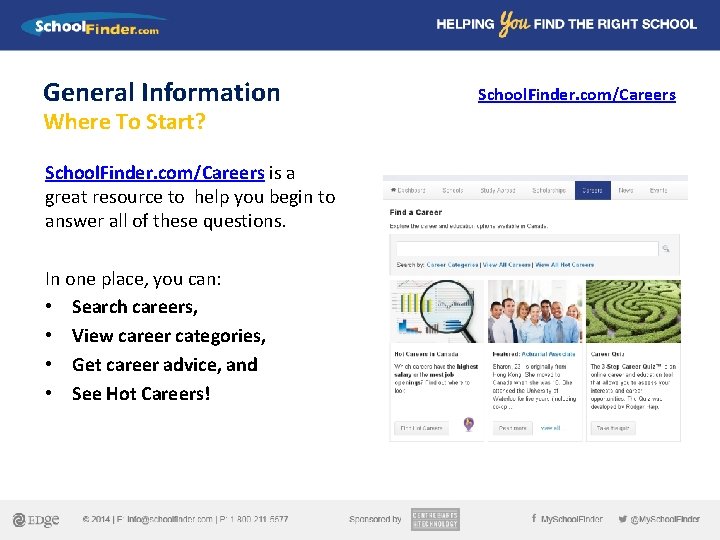 General Information Where To Start? School. Finder. com/Careers is a great resource to help