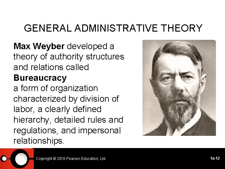 GENERAL ADMINISTRATIVE THEORY Max Weyber developed a theory of authority structures and relations called