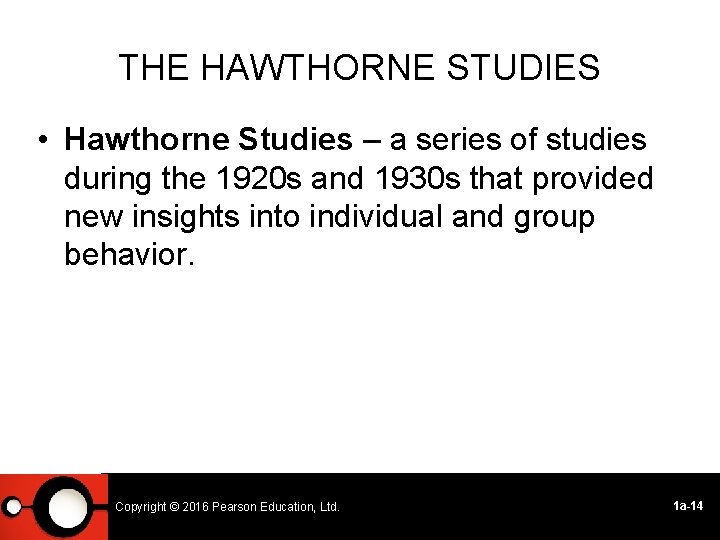 THE HAWTHORNE STUDIES • Hawthorne Studies – a series of studies during the 1920