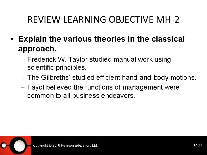 REVIEW LEARNING OBJECTIVE MH-2 • Explain the various theories in the classical approach. –