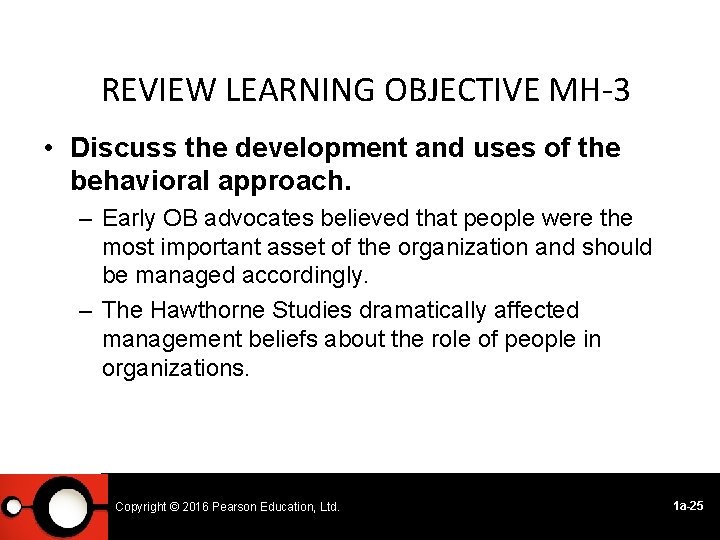 REVIEW LEARNING OBJECTIVE MH-3 • Discuss the development and uses of the behavioral approach.