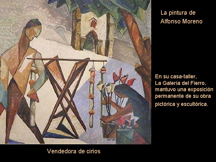 La pintura de Alfonso Moreno En su casa-taller, La Galería del Fierro, mantuvo una