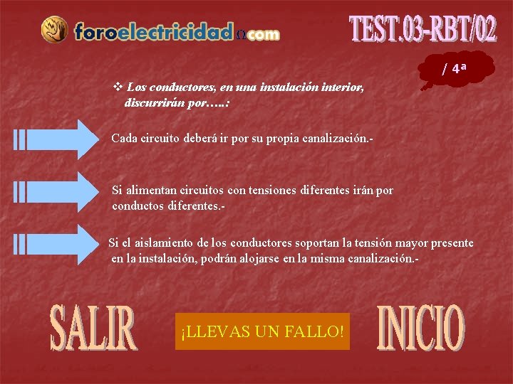 / 4ª v Los conductores, en una instalación interior, discurrirán por…. . : Cada