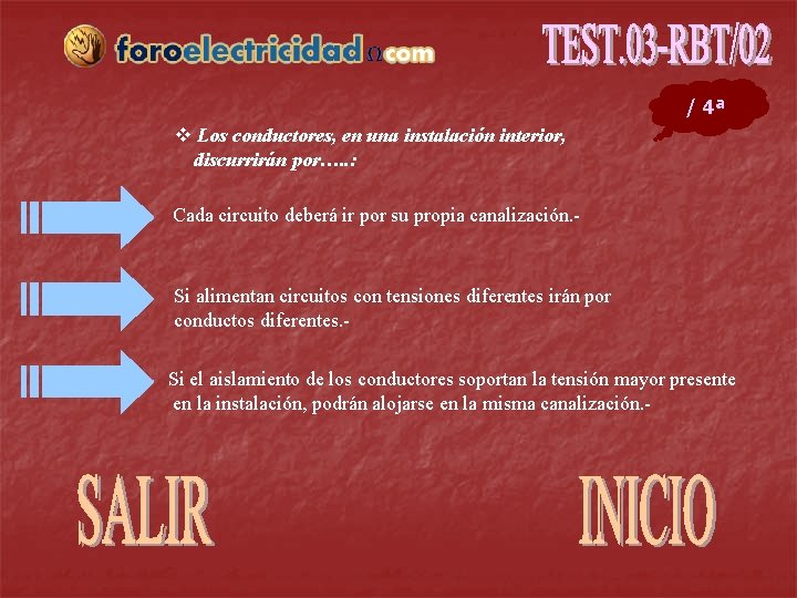/ 4ª v Los conductores, en una instalación interior, discurrirán por…. . : Cada