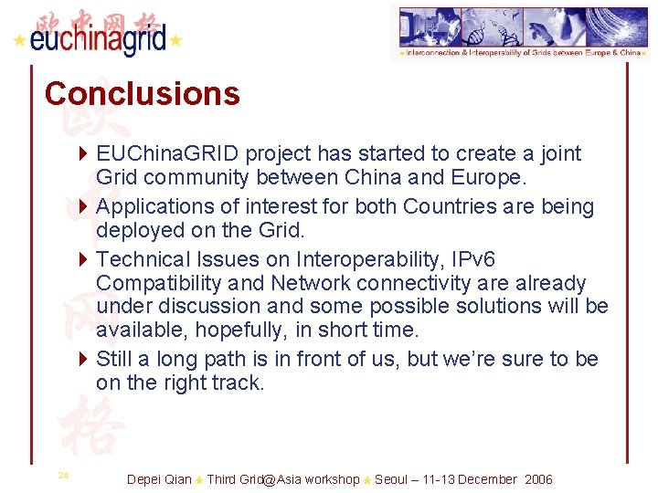 Conclusions 4 EUChina. GRID project has started to create a joint Grid community between