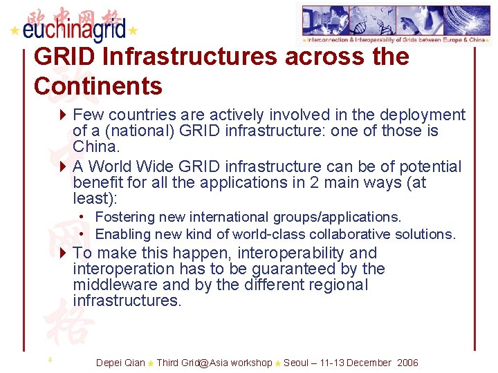 GRID Infrastructures across the Continents 4 Few countries are actively involved in the deployment