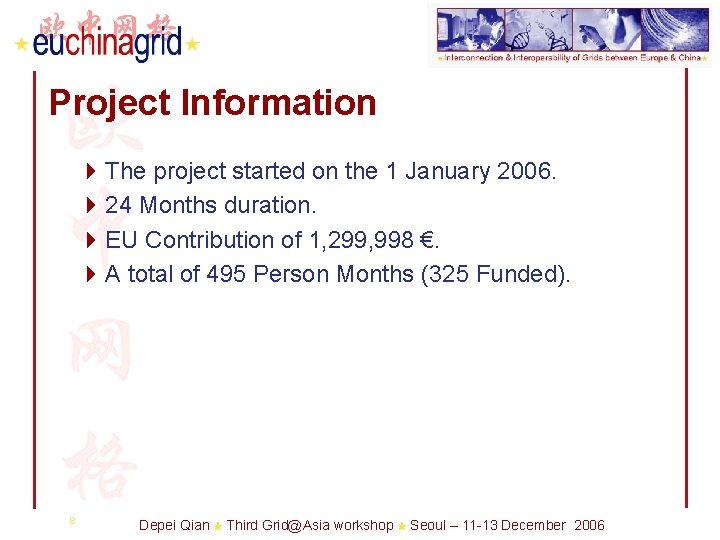 Project Information 4 The project started on the 1 January 2006. 4 24 Months