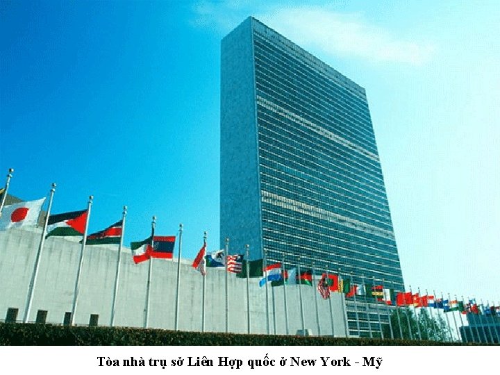 Tòa nhà trụ sở Liên Hợp quốc ở New York - Mỹ 