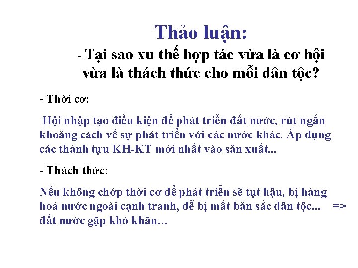 Thảo luận: - Tại sao xu thế hợp tác vừa là cơ hội vừa