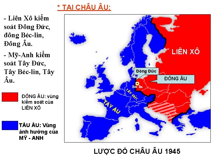 * TẠI CH U U: - Liên Xô kiểm soát Đông Đức, đông Béc-lin,