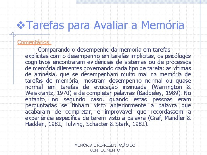 v. Tarefas para Avaliar a Memória Comentários: Comparando o desempenho da memória em tarefas