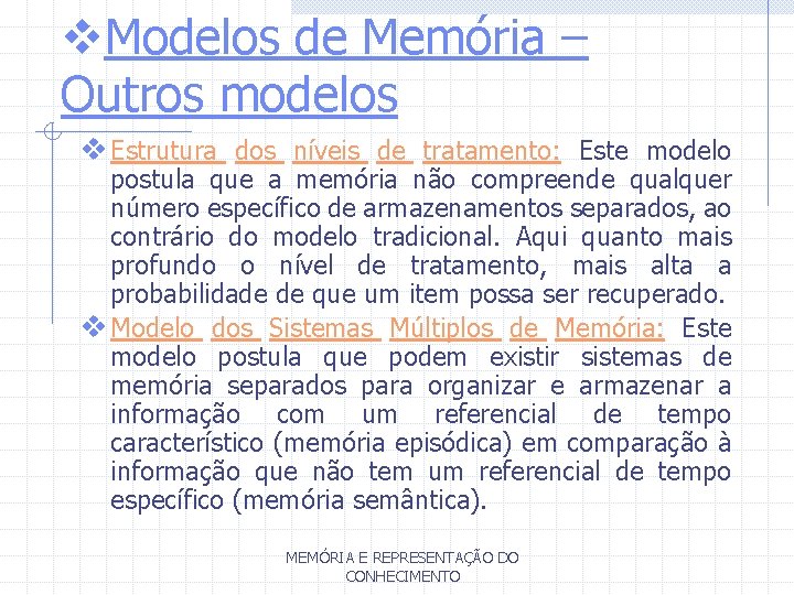 v. Modelos de Memória – Outros modelos v Estrutura dos níveis de tratamento: Este