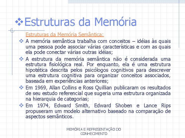 v. Estruturas da Memória v v Estruturas da Memória Semântica: A memória semântica trabalha