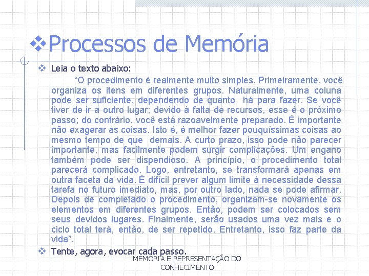 v. Processos de Memória v Leia o texto abaixo: “O procedimento é realmente muito