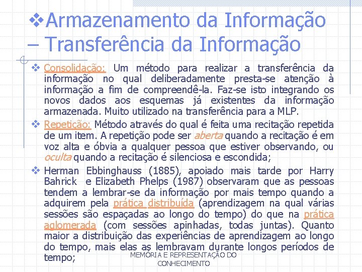 v. Armazenamento da Informação – Transferência da Informação v Consolidação: Um método para realizar