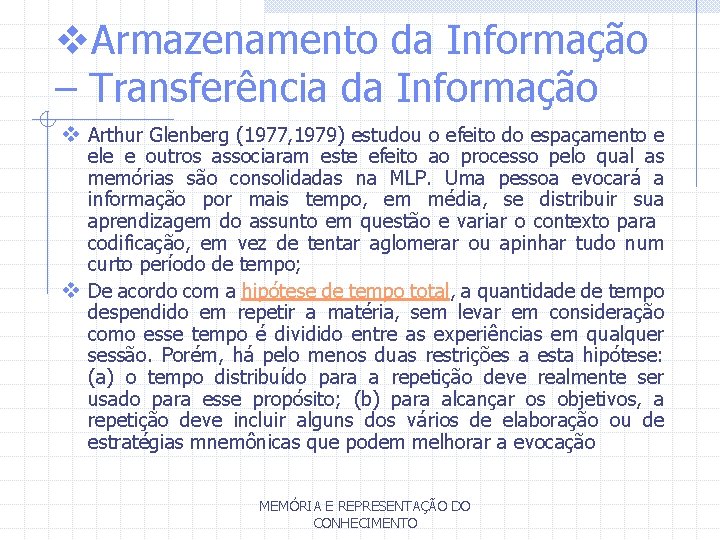 v. Armazenamento da Informação – Transferência da Informação v Arthur Glenberg (1977, 1979) estudou